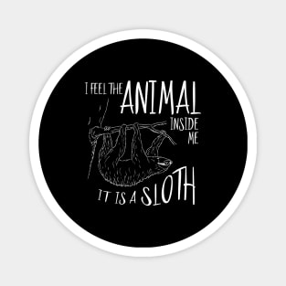 I Feel The Animal Inside Me It Is A Sloth Magnet